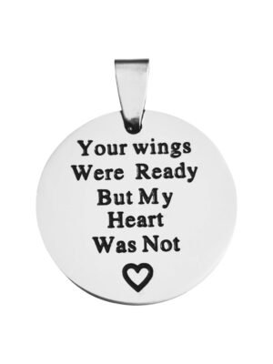 Your wings were ready but my heart was not stainless steel pendant